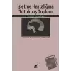 İşletme Hastalığına Tutulmuş Toplum