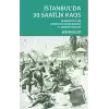 İstanbulda 30 Saatlik Kaos