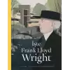 İşte Frank Lloyd Wright