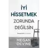 İyi Hissetmek Zorunda Değilsin