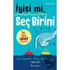 İyisi mi, Seç Birini