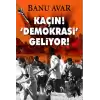 Kaçın! Demokrasi Geliyor!