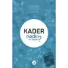 Kader Nedir Ne Değildir?