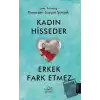 Kadın Hisseder Erkek Fark Etmez