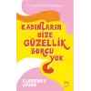 Kadınların Size Güzellik Borcu Yok