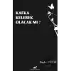 Kafka Kelebek Olacak mı?