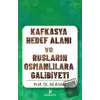 Kafkasya Hedef Alanı ve Rusların Osmanlılara Galibiyeti