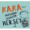 Kaka Hakkında Bildiğim Her Şey