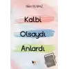 Kalbi Olsaydı Anlardı