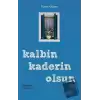 Kalbin Kaderin Olsun