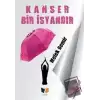 Kanser Bir İsyandır