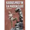 Karaelmasın İlk Madencileri