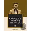 Kardeşliğe Adanmış Bir Ömür