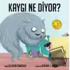 Kaygı Ne Diyor?