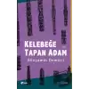 Kelebeğe Tapan Adam