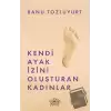 Kendi Ayak İzini Oluşturan Kadınlar