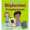 Kendime İyi Bakıyorum - Dişlerimi Fırçalıyorum