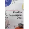 Kendine Başlamadan Önce