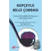 Kepçeyle Bilgi Çorbası