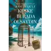 Keşke Burada Olsaydın