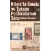 Kıbrıs’ta Enosis ve Taksim Politikalarının Sonu