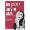 Kılçıksız 46yım Ama