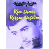 Kim Demiş Kırgın Değilim (Ciltli)