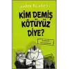 Kim Demiş Kötüyüz Diye? (Ciltli)