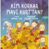 Kim Korkar Mavi Kurttan?