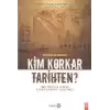 Kim Korkar Tarihten?