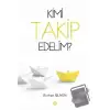 Kimi Takip Edelim?