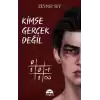 Kimse Gerçek Değil