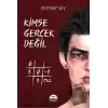 Kimse Gerçek Değil