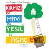 Kırmızı Ev, Mavi Ev, Yeşil Ev, Ağaç Ev!