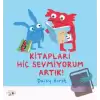 Kitapları Hiç Sevmiyorum Artık!