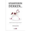 Kıyamıyorum Derken