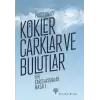 Kökler Çarklar ve Bulutlar