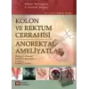 Kolon ve Rektum Cerrahisi: Anorektal Ameliyatlar (Ciltli)