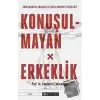 Konuşulmayan Erkeklik