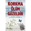 Korkma Ölüm Güzeldir