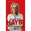 Korkuya Hayır - Anna Politkovskaya