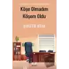 Köşe Olmadım Köşem Oldu