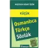 Küçük Osmanlıca - Türkçe Sözlük