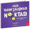 KÜÇÜK TAKIM ÇALIŞMASI NOKTASI