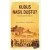 Kudüs Nasıl Düştü?