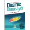 Kuran ve Hadislerde Dua - Dua’nız Olmasaydı