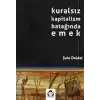 Kuralsız Kapitalizm Batağında Emek