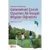 Kuramdan Uygulamaya Geleneksel Çocuk Oyunları ile Sosyal Bilgiler Öğretimi