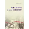 Kur’an ve Ben Ne Kadar Tarihseliz?