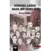 Küresel Çağda Nasıl Bir Gençlik?